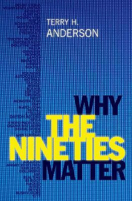 Why the Nineties Matter(English, Hardcover, Anderson Terry H.)