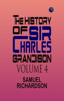 The History of Sir Charles Grandison, Volume 4(Paperback, Samuel Richardson)