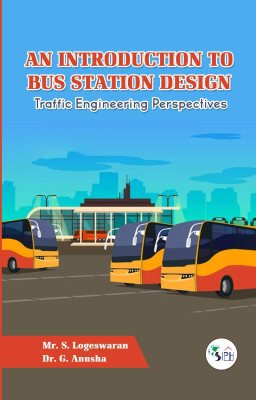 An introduction to the bus station design: Traffic Engineering Perspectives(Paperback, Mr.S.Logeswaran Dr.G.Anusha)