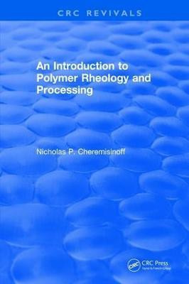 Introduction to Polymer Rheology and Processing(English, Hardcover, Cheremisinoff Nicholas P.)
