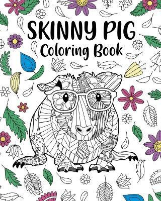 Skinny Pig Coloring Book(English, Paperback, Paperland)