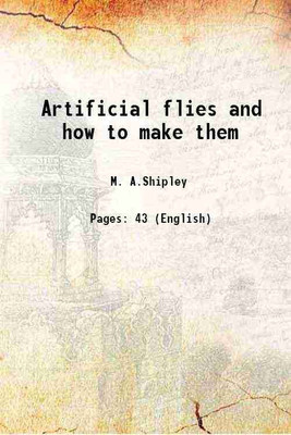 Artificial flies and how to make them 1888 [Hardcover](Hardcover, M. A.Shipley)