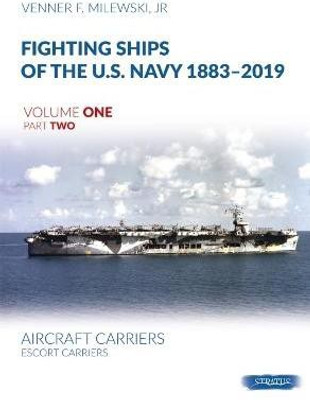 Fighting Ships of the U.S. Navy 1883-2019 Volume One Part Two(English, Hardcover, Milewski Venner F)