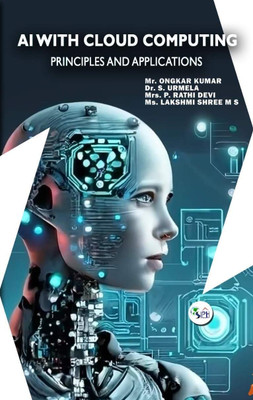 AI WITH CLOUD COMPUTING
PRINCIPLES AND APPLICATIONS(Paperback, Mr. Ongkar Kumar Dr. S. Urmela Mrs. P. Rathi Devi Ms. Lakshmi Shree M S)