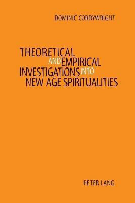 Theoretical and Empirical Investigations into New Age Spiritualities(English, Paperback, Corrywright Dominic)