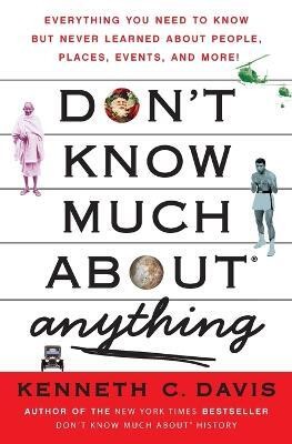 Don't Know Much About(r) Anything(English, Paperback, Davis Kenneth C)