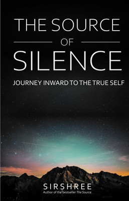 The Source of Silence(English, Paperback, Sirshree)