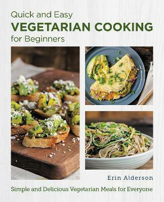 Quick and Easy Vegetarian Cooking for Beginners(English, Paperback, Alderson Erin)