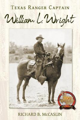 Texas Ranger Captain William L. Wright(English, Hardcover, McCaslin Richard B.)