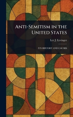 Anti-Semitism in the United States(English, Hardcover, Levinger Lee J (Lee Joseph))