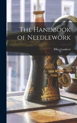 The Handbook of Needlework(English, Hardcover, Lambert Miss)