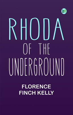 Rhoda of the Underground(Paperback, Florence Finch Kelly)