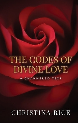 The Codes of Divine Love(English, Hardcover, Rice Christina)