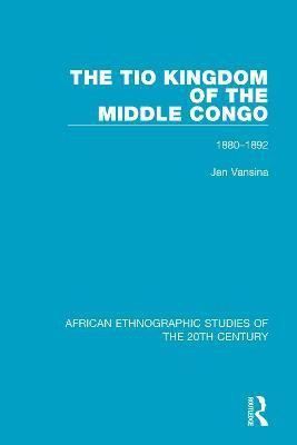 The Tio Kingdom of The Middle Congo(English, Paperback, unknown)