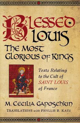 Blessed Louis, the Most Glorious of Kings(English, Paperback, Gaposchkin M. Cecilia)