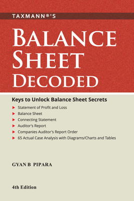 Taxmann's Balance Sheet Decoded – Read, Analyse & Interlink the Financial Statements, in a Stepwise Manner, with the help of 65+ Case Analysis, Charts, Tables, Diagrams, etc. | 4th Edition(Paperback, Gyan B Pipara)