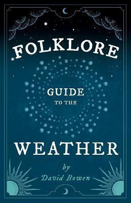 Folklore Guide to the Weather(English, Paperback, Bowen David)