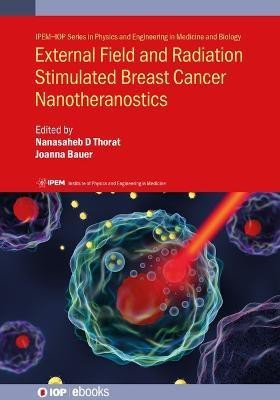 External Field and Radiation Stimulated Breast Cancer Nanotheranostics(English, Hardcover, unknown)