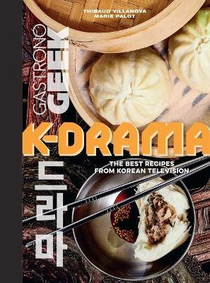 Gastronogeek: K-Drama Cookbook(English, Hardcover, Villanova Thibauld)