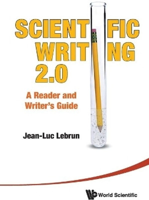 Scientific Writing 2.0: A Reader And Writer's Guide(English, Paperback, Lebrun Jean-luc)