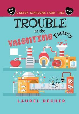 Trouble at the Valentine Factory(English, Hardcover, Decher Laurel)