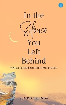 In the Silence You Left Behind(Paperback, Sumitra Manda)