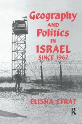 Geography and Politics in Israel Since 1967(English, Paperback, Efrat Elisha)
