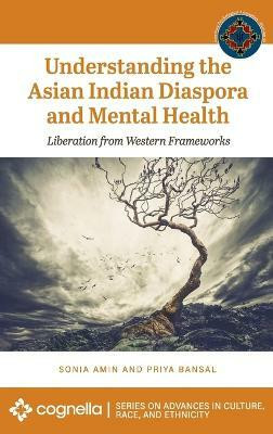 Understanding the Asian Indian Diaspora and Mental Health(English, Hardcover, Amin Sonia)