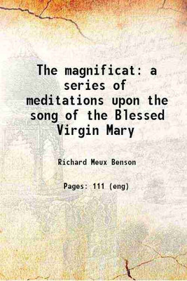 The magnificat a series of meditations upon the song of the Blessed Virgin Mary 1889 [Hardcover](Hardcover, R. M. Benson)