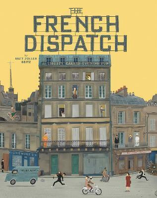 The Wes Anderson Collection: The French Dispatch(English, Hardcover, Seitz Matt Zoller)