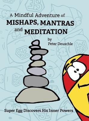 A Mindful Adventure of Mishaps, Mantras and Meditation(English, Hardcover, Deuschle Peter)