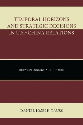 Temporal Horizons and Strategic Decisions in U.S.-China Relations(English, Electronic book text, Tauss Daniel Joseph)