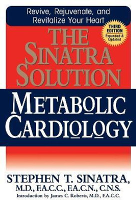 The Sinatra Solution  - Metabolic Cardiology(English, Paperback, Sinatra Stephen T. M.D.)