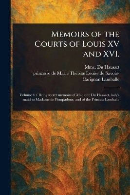Memoirs of the Courts of Louis XV and XVI.(English, Paperback, Du Hausset Mme)