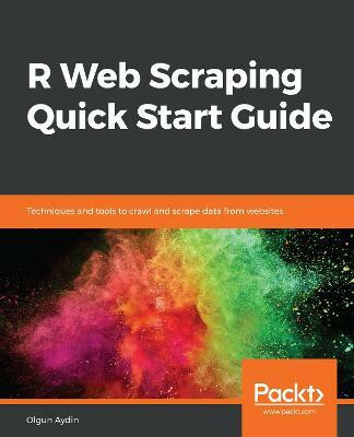 R Web Scraping Quick Start Guide(English, Paperback, Aydin Olgun)