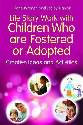 Life Story Work with Children Who are Fostered or Adopted(English, Paperback, Wrench Katie)