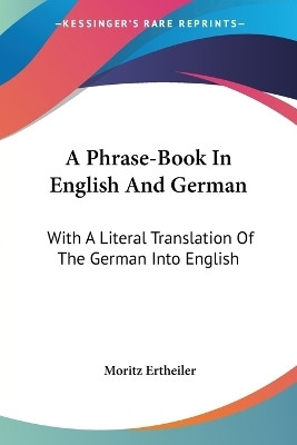 A Phrase-Book In English And German(English, Paperback, Ertheiler Moritz)