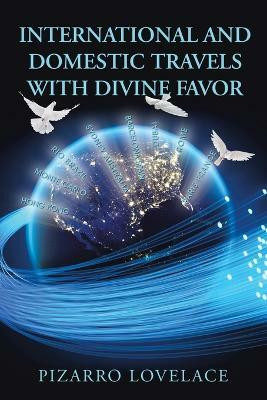 International and Domestic Travels with Divine Favor(English, Paperback, Lovelace Pizarro)