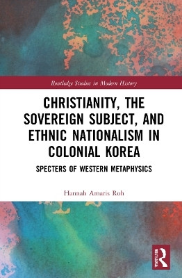 Christianity, the Sovereign Subject, and Ethnic Nationalism in Colonial Korea(English, Paperback, Roh Hannah Amaris)
