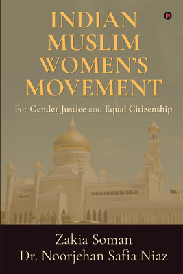 Indian Muslim Women’s Movement  - For Gender Justice and Equal Citizenship(English, Hardcover, Zakia Soman, Dr. Noorjehan Safia Niaz)