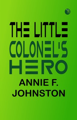 The Little Colonel's Hero(Paperback, Annie F. Johnston)