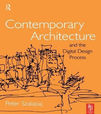 Contemporary Architecture and the Digital Design Process(English, Paperback, Szalapaj Peter)