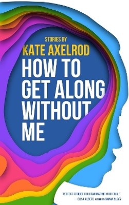 How to Get Along Without Me(English, Paperback, Axelrod Kate)