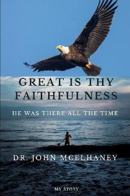 Great is thy Faithfulness(English, Paperback, McElhaney Dr John)