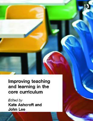 Improving Teaching and Learning In the Core Curriculum(English, Paperback, Ashcroft Kate)