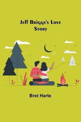 Jeff Briggs's Love Story(English, Paperback, Bret Harte)