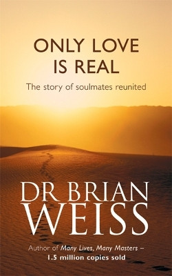 Only Love Is Real(English, Paperback, Weiss Brian Dr.)