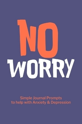 No Worry Simple Journal Prompts to Help with Anxiety Depression(English, Paperback, Paperland)