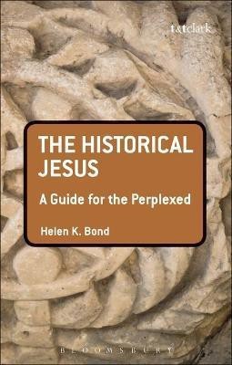 The Historical Jesus: A Guide for the Perplexed(English, Electronic book text, Bond Helen K. Dr)