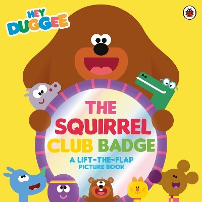 Hey Duggee: The Squirrel Club Badge(English, Paperback, Hey Duggee)